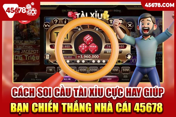 Cách Soi Cầu Tài Xỉu Cực Hay Giúp Bạn Chiến Thắng Nhà Cái