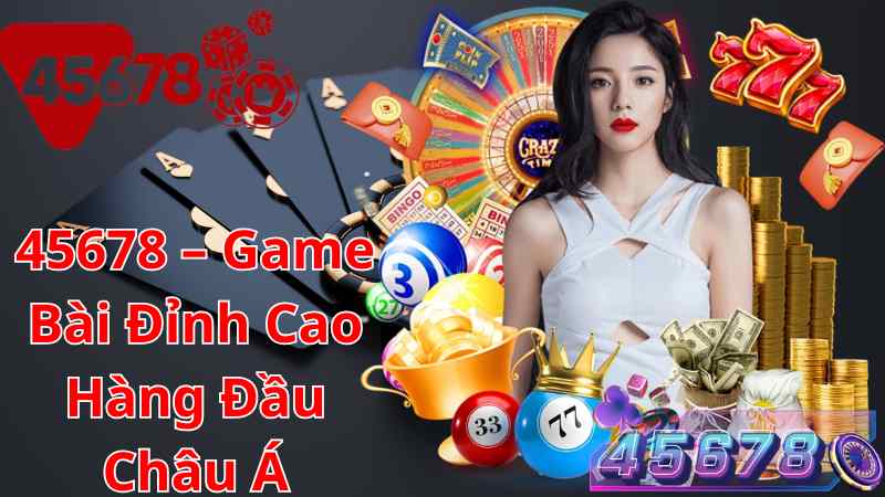 45678 Trải nghiệm game bài đỉnh cao