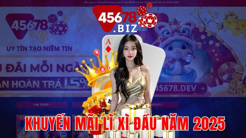 45678 khuyến mãi lì xì đầu năm 2025